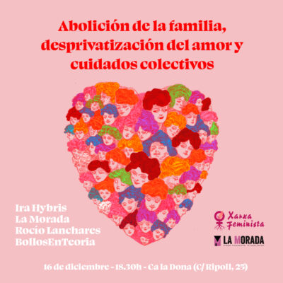 Abolición de la familia, desprivatización del amor y cuidados colectivos